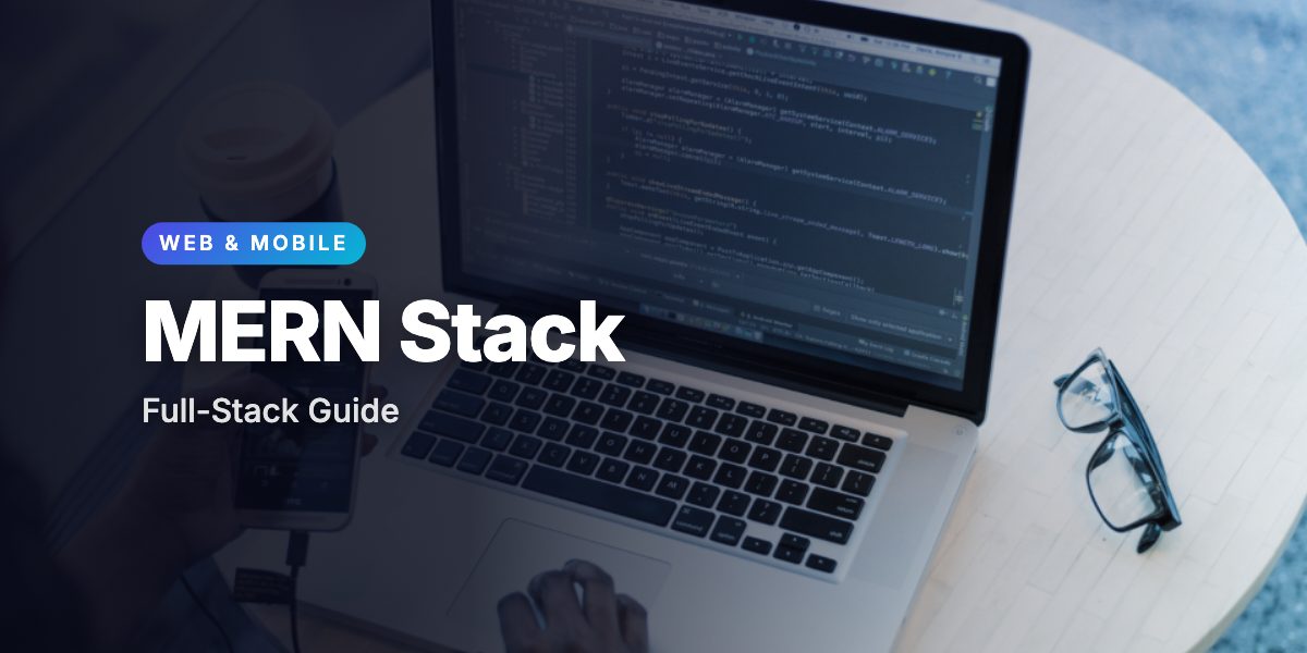 The MERN Stack Full-Stack Guide (MongoDB, Express, React, Node)