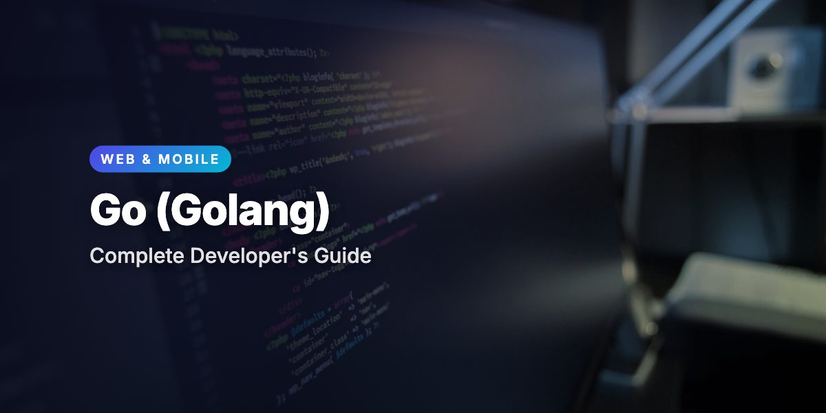 Go (Golang): The Complete Developer's Guide