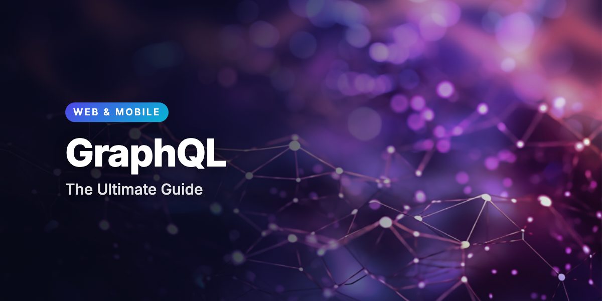 The Ultimate Guide to GraphQL
