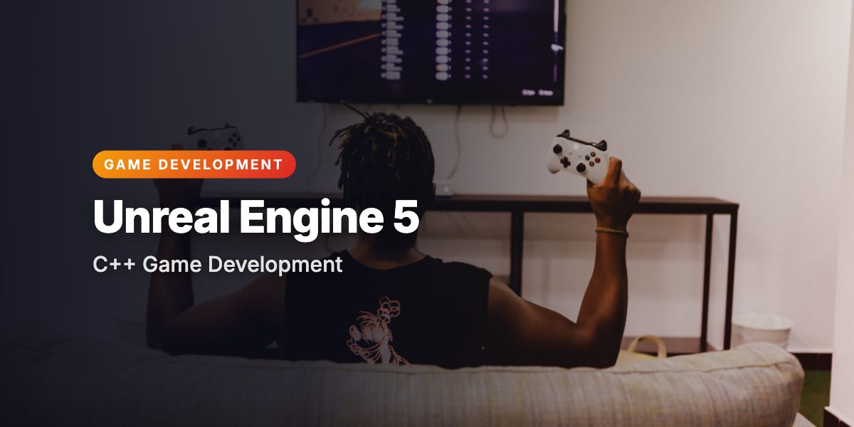 Unreal Engine 5 C++ Developer: Learn C++ & Make Video Games