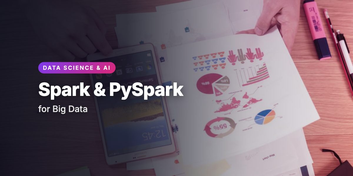Apache Spark and PySpark for Big Data