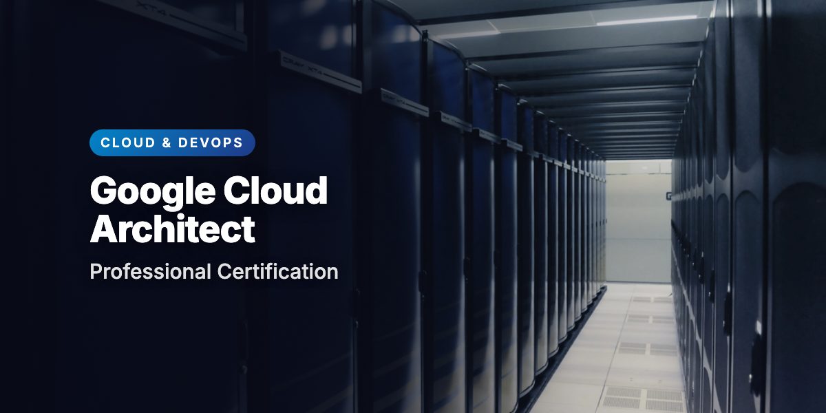 Google Cloud Professional Cloud Architect Certification Guide
